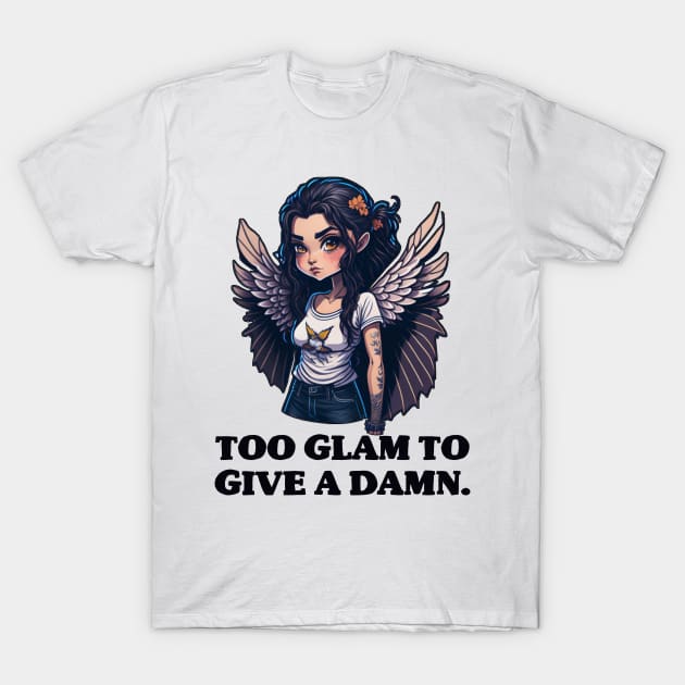 Too glam to give a damn T-Shirt by Messed Ups